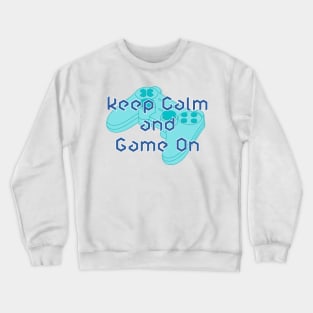 Keep Calm And Game On - Blue Crewneck Sweatshirt